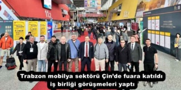 trabzon_mobilya_sektoru_cinde_fuara_katildi_is_birligi_gorusmeleri_yapti_h52250_b9110