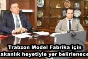 trabzon_model_fabrika_icin_bakanlik_heyetiyle_yer_belirlenecek_h46386_0ba2d