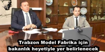 trabzon_model_fabrika_icin_bakanlik_heyetiyle_yer_belirlenecek_h46386_0ba2d