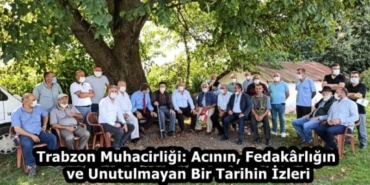 trabzon_muhacirligi_acinin_fedakrligin_ve_unutulmayan_bir_tarihin_izleri_h58723_ba1da