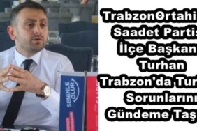 trabzon_ortahisar_saadet_partisi_ilce_baskani_turhan_trabzon_da_turizm_sorunlarini_gundeme_tasidi_h49191_4795c