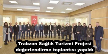 trabzon_saglik_turizmi_projesi_degerlendirme_toplantisi_yapildi_h51500_742c2