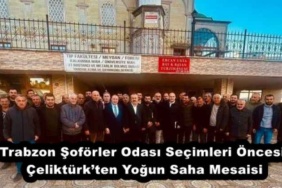 trabzon_soforler_odasi_secimleri_oncesi_celikturkten_yogun_saha_mesaisi_h56452_bb72d