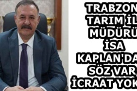 trabzon_tarim_il_muduru_isa_kaplan_dan_soz_var_icraat_yok_h58799_3d850