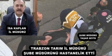 trabzon_tarim_il_muduru_sube_mudurunu_hastanelik_etti_h57401_0dae7