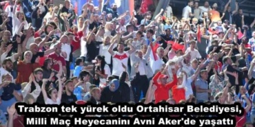 trabzon_tek_yurek_oldu_ortahisar_belediyesi_milli_mac_heyecanini_avni_aker_de_yasatti_h48113_27e34