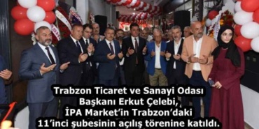 trabzon_ticaret_ve_sanayi_odasi_baskani_erkut_celebi_ipa_marketin_trabzondaki_11inci_subesinin_acilis_torenine_katildi_h59391_972ed