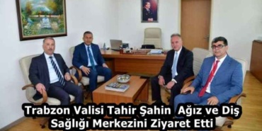trabzon_valisi_tahir_sahin_agiz_ve_dissagligi_merkezini_ziyaret_etti_h58951_317d2