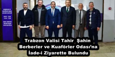 trabzon_valisi_tahir_sahin_berberler_ve_kuaforler_odasina_iade_i_ziyarette_bulundu_h57792_15567
