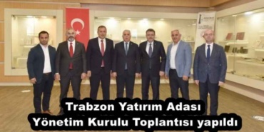 trabzon_yatirim_adasi_yonetim_kurulu_toplantisi_yapildi_h53169_b11d8