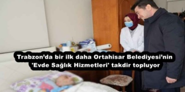 trabzonda_bir_ilk_dahaortahisar_belediyesinin_evde_saglik_hizmetleri_takdir_topluyor_h51522_7ca81