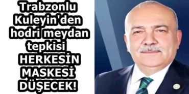 trabzonlu_kuleyin_den_hodri_meydan_tepkisi_herkesin_maskesi_dusecek_h59277_e1064