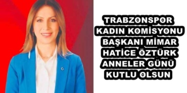 trabzonspor_kadin_komisyonu_baskani_mimar_hatice_ozturk_anneler_gunu_kutlu_olsun_h47329_81036
