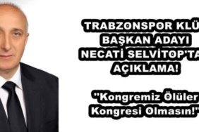 trabzonspor_klup_baskan_adayi_selvitop_tan_aciklama_kongremiz_oluler_kongresi_olmasin_h50275_9fa28