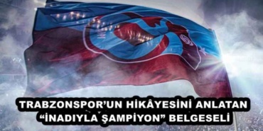 trabzonsporun_hikyesini_anlatan_inadiyla_sampiyon_belgeseli_h45567_ca773