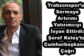 trabzonsporun_sermaye_artirimi_yatirimciyi_isyan_ettirdi_seref_kelesten_cumhurbaskanina_cagri_h53592_4537d