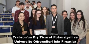 trabzonun_dis_ticaret_potansiyeli_ve_universite_ogrencileri_icin_firsatlar_h52906_e07c8