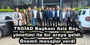 tsgiad_baskani_aziz_bas_yonetimi_ile_bir_araya_geldi_onemli_mesajlar_verdi_h45996_2fb85