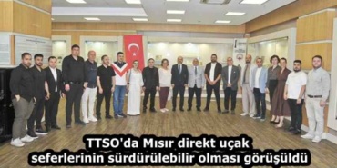 ttso_da_misir_direkt_ucak_seferlerinin_surdurulebilir_olmasi_gorusuldu_h59496_bfadf
