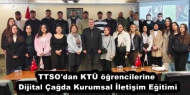 ttso_dan_ktu_ogrencilerine_dijital_cagda_kurumsal_iletisim_egitimi_h56082_69a62