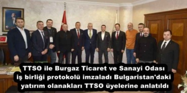 ttso_ile_burgaz_ticaret_ve_sanayi_odasi_is_birligi_protokolu_imzaladi_bulgaristan_daki_yatirim_olanaklari_ttso_uyelerine_anlatildi_h51299_778ca