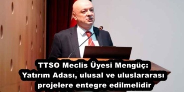 ttso_meclis_uyesi_menguc_yatirim_adasi_ulusal_ve_uluslararasi_projelere_entegre_edilmelidir_h54770_53a2d