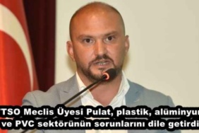 ttso_meclis_uyesi_pulat_plastik_aluminyum_ve_pvc_sektorunun_sorunlarini_dile_getirdi_h48692_87280
