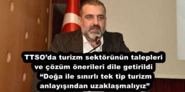 ttsoda_turizm_sektorunun_talepleri_ve_cozum_onerileri_dile_getirildi_doga_ile_sinirli_tek_tip_turizm_anlayisindan_uzaklasmaliyiz_h51482_54317
