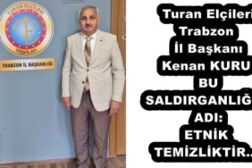 turan_elcileri_trabzon_il_baskani_kenan_kurubu_saldirganligin_adi_etnik_temizliktir_h53240_f8431