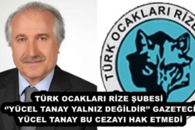 turk_ocaklari_rize_subesi_yucel_tanay_yalniz_degildir_gazeteci_yucel_tanay_bu_cezayi_hak_etmedi_h55818_6e1c3
