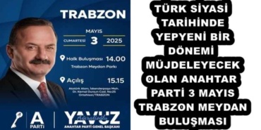 turk_siyasi_tarihinde_yepyeni_bir_donemi_mujdeleyecek_olan_anahtar_parti_3_mayis_trabzon_meydan_bulusmasi_h52799_89543
