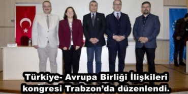 turkiye_avrupa_birligi_iliskileri_kongresi_trabzonda_duzenlendi_h47432_f1f06