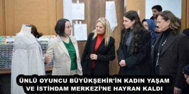 unlu_oyuncu_buyuksehir_in_kadin_yasam_ve_istihdam_merkezine_hayran_kaldi_h56087_2db96