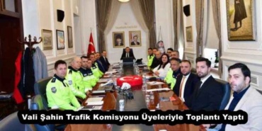 vali_sahin_trafik_komisyonu_uyeleriyle_toplanti_yapti_h56654_b0358