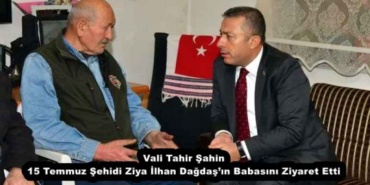 vali_tahir_sahin_15_temmuz_sehidi_ziya_ilhan_dagdasin_babasini_ziyaret_etti_h56604_5b0f1