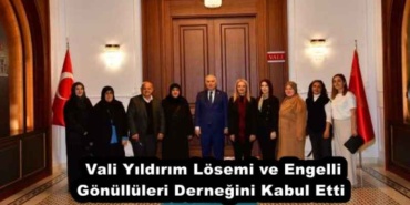 vali_yildirim_losemi_ve_engelli_gonulluleri_dernegini_kabul_etti_h55920_959c4