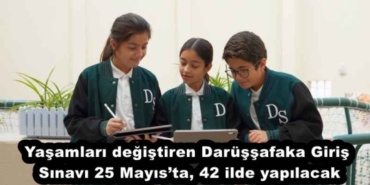 yasamlari_degistiren_darussafaka_giris_sinavi25_mayista_42_ilde_yapilacak_h51543_783ff
