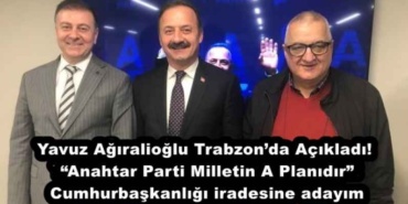 yavuz_agiralioglu_trabzonda_acikladi_anahtar_parti_milletin_a_planidir_ben_cumhurbaskanligi_iradesine_adayim_h55790_20402