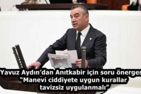 yavuz_aydindan_anitkabir_icin_soru_onergesi_manevi_ciddiyete_uygun_kurallar_tavizsiz_uygulanmali_h58460_94985
