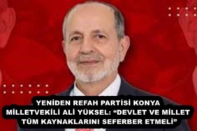 yeniden_refah_partisi_konya_milletvekili_ali_yuksel_devlet_ve_millet_tum_kaynaklarini_seferber_etmeli_h54694_83c4a