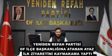 yeniden_refah_partisi_of_ilce_baskanligina_atanan_ayaz_ilk_ziyaretini_kaymakama_yapti_h48435_e8453