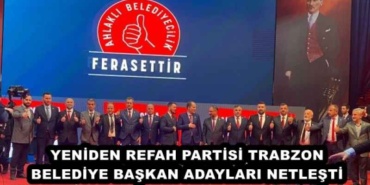 yeniden_refah_partisi_trabzon_belediye_baskan_adaylari_netlesti_h45812_67f9f