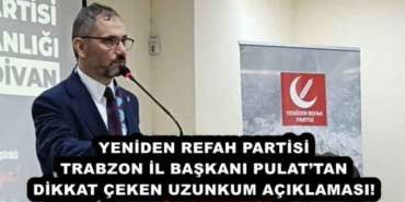 yeniden_refah_partisi_trabzon_il_baskani_pulattan_dikkat_ceken_uzunkum_aciklamasi_h55870_bf010