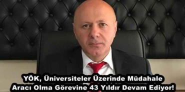 yok_universiteler_uzerinde_mudahale_araci_olma_gorevine_43_yildir_devam_ediyor_h49878_26083