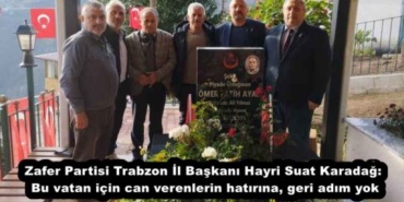 zafer_partisi_trabzon_il_baskani_hayri_suat_karadag_bu_vatan_icin_can_verenlerin_hatirina_geri_adim_yok_h55793_95cc7